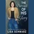 The Pursuit of His Glory: Seeking the Character of God
