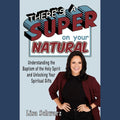 There's a Super on Your Natural: Understanding the Baptism of the Holy Spirit and Unlocking Your Spiritual Gifts