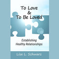 To Love and To Be Loved: Establishing Healthy Relationships