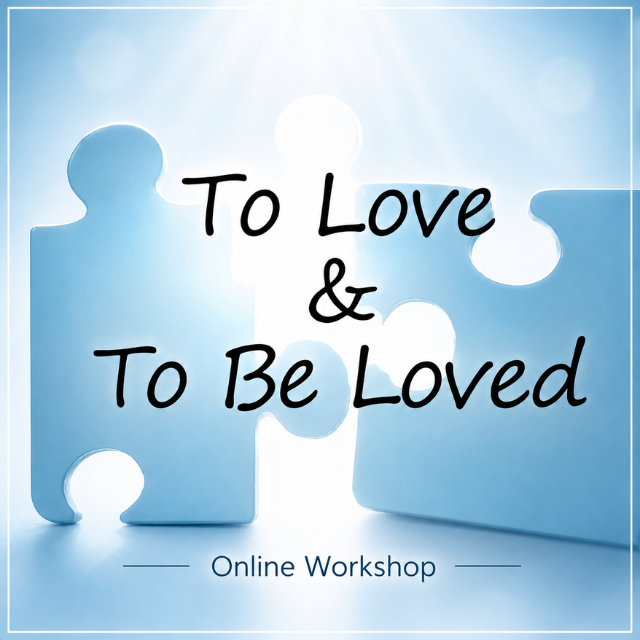 To Love & To Be Loved Workshop