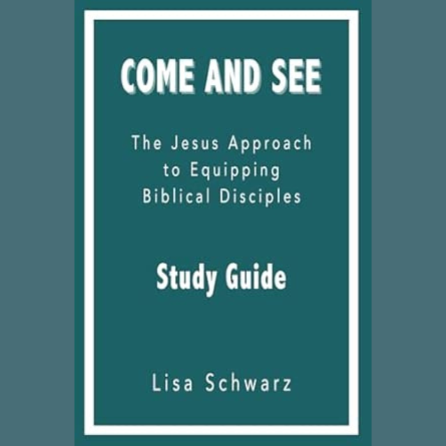Come and See: The Jesus Approach to Equipping Biblical Disciples Study Guide
